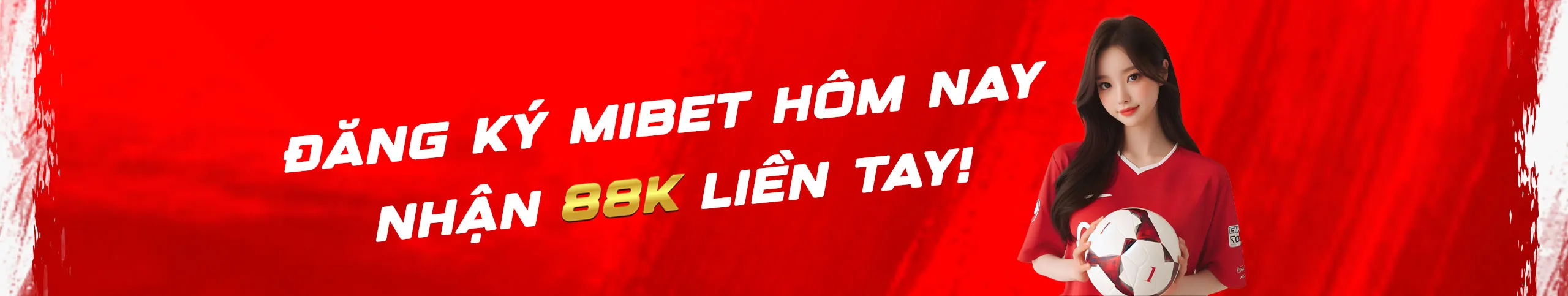 Đăng ký Mibet ngay, nhận 88k liền tay