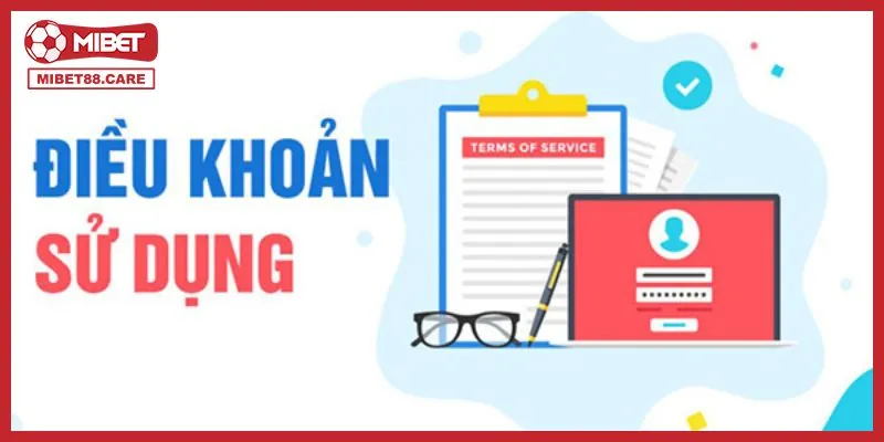 Giới thiệu vài nét nổi bật về điều khoản sử dụng tại Mibet
