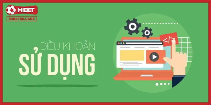 Những thông tin quan trọng về quy định sử dụng tại Mibet