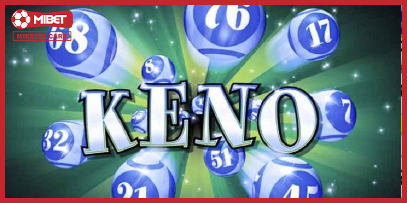 Xổ số Keno có tỷ lệ trúng thưởng cao và giải thưởng hấp dẫn